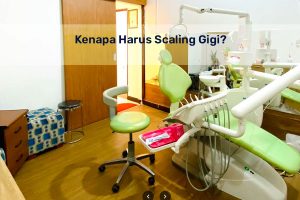 kenapa harus scaling gigi