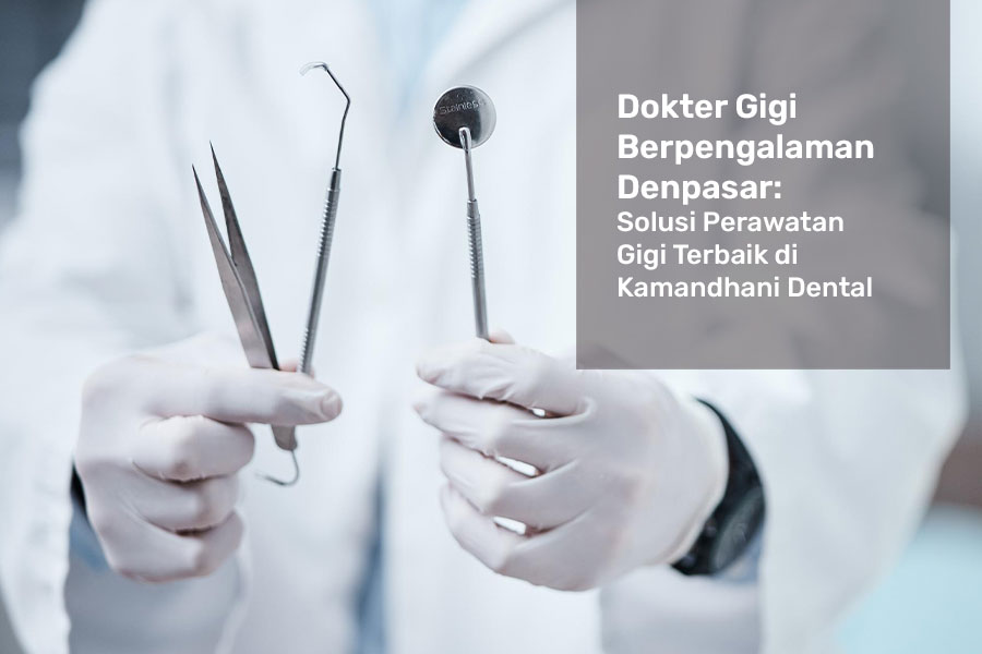 dokter gigi pengalaman denpasar